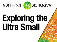 Exploring the Ultra Small: Tour