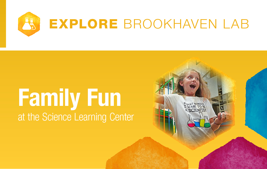 Explore Brookhaven Lab Family Fun Day