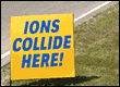 Collide the Ions